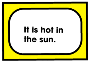 It is hot in the sun
