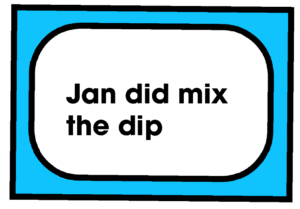 Jan did mix the dip